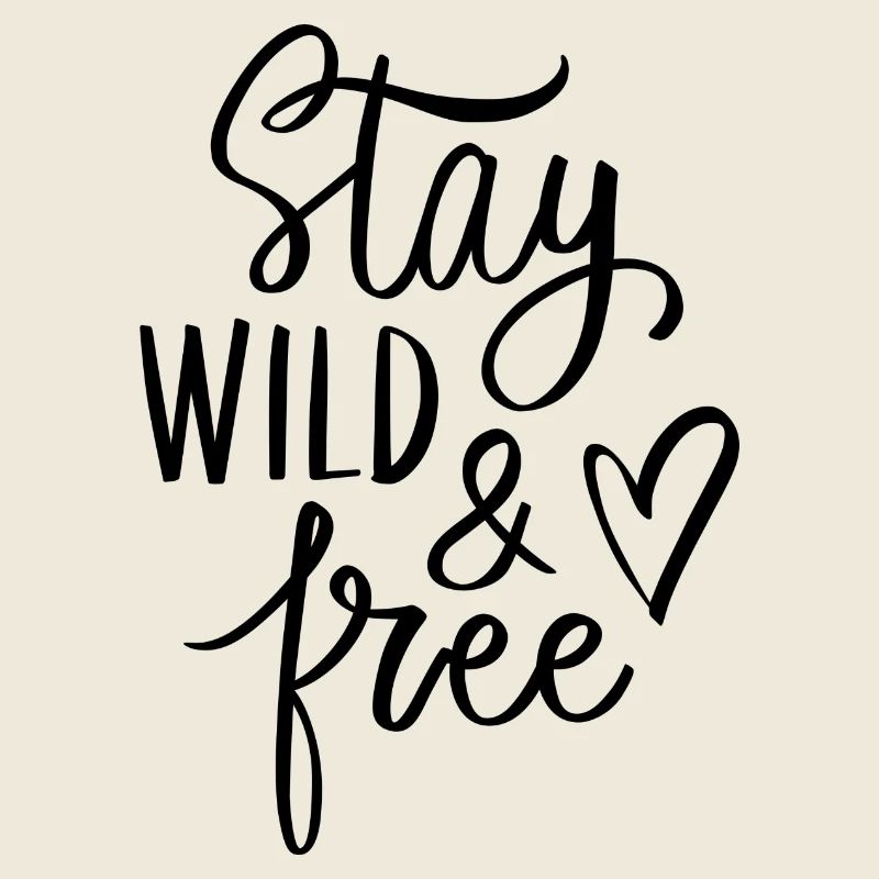 STAY WILD & FREE