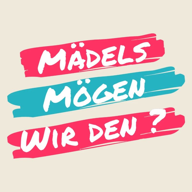 Mädels mögen wir den? Lustiger Spruch einer Klicke