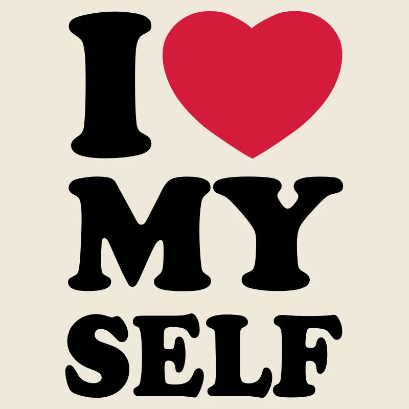 I love my self