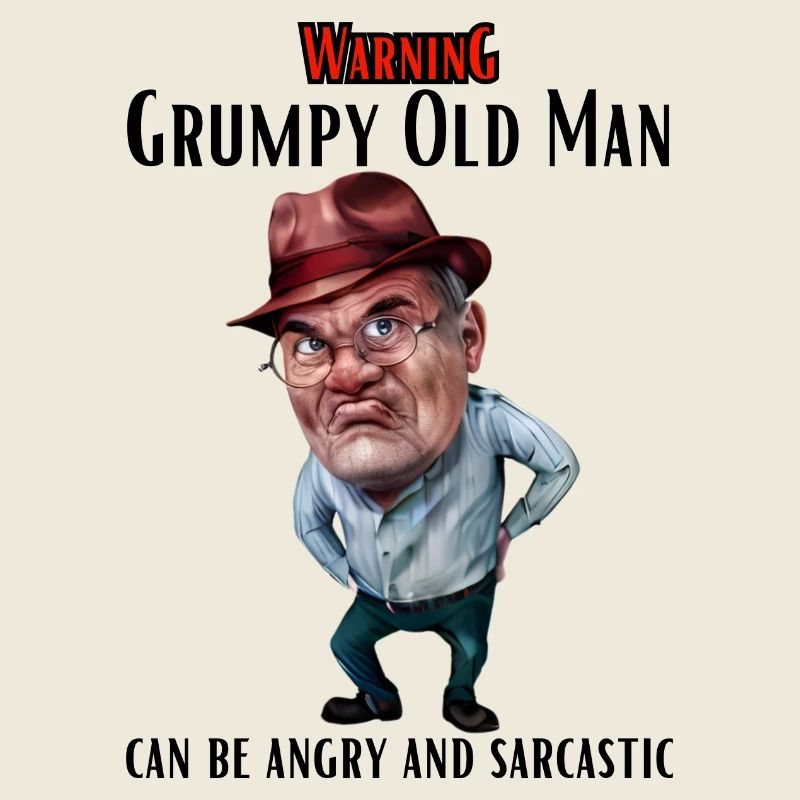 Warning Grumpy Old Man