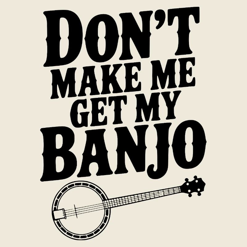 Ne me force pas à prendre mon banjo