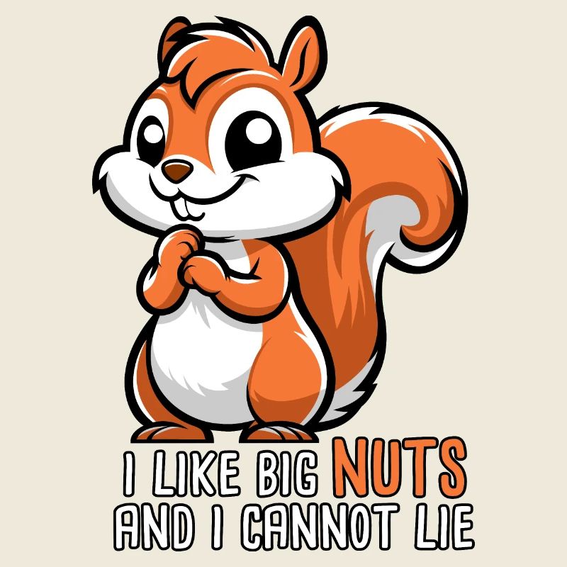 I Like Big Nuts and I Cannot Lie