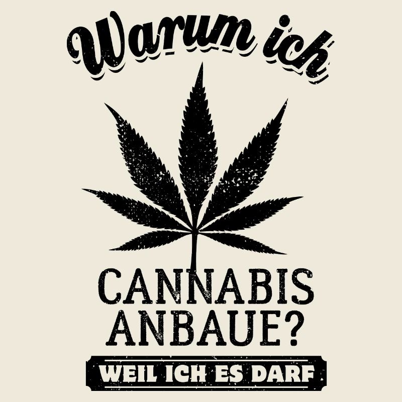 Warum ich Cannabis anbaue? Weil ich es darf