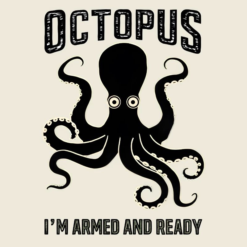 Octopus: I'm Armed and Ready