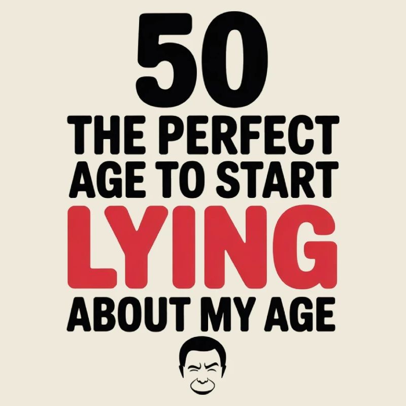 50 Perfect Age Commencer à mentir sur mon âge