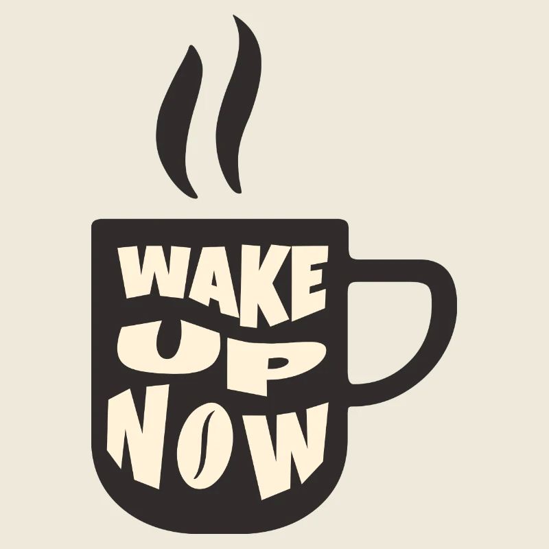 Coffee: Wake up now
