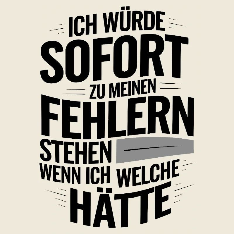 Ironic saying: mistake? Not me!