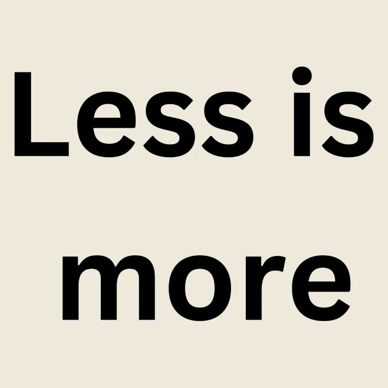Less is more