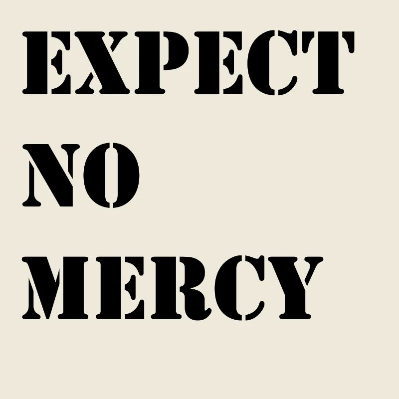 erwarte keine Gnade