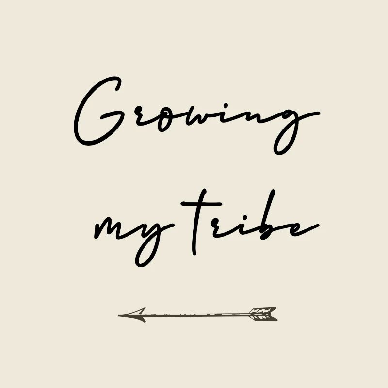 Growing my tribe