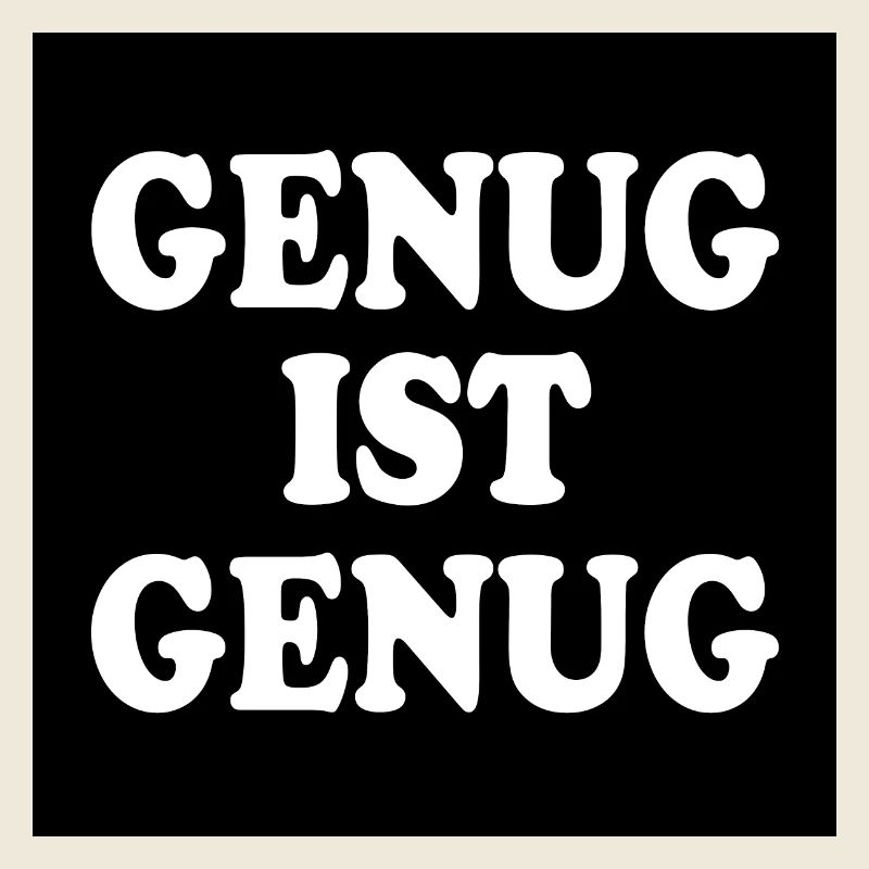 Genug ist genug