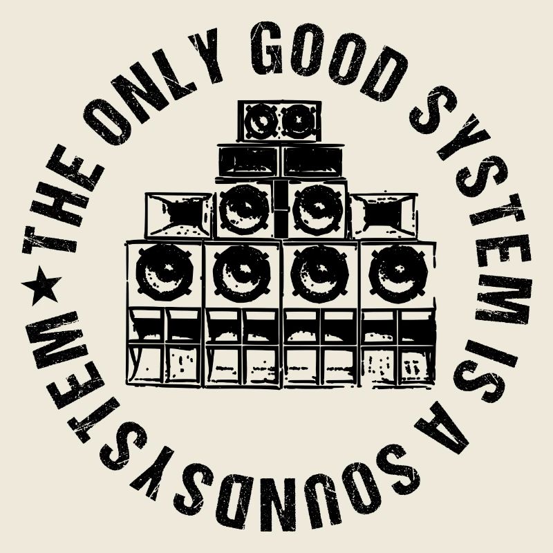 The Only Good System Is A Soundsystem
