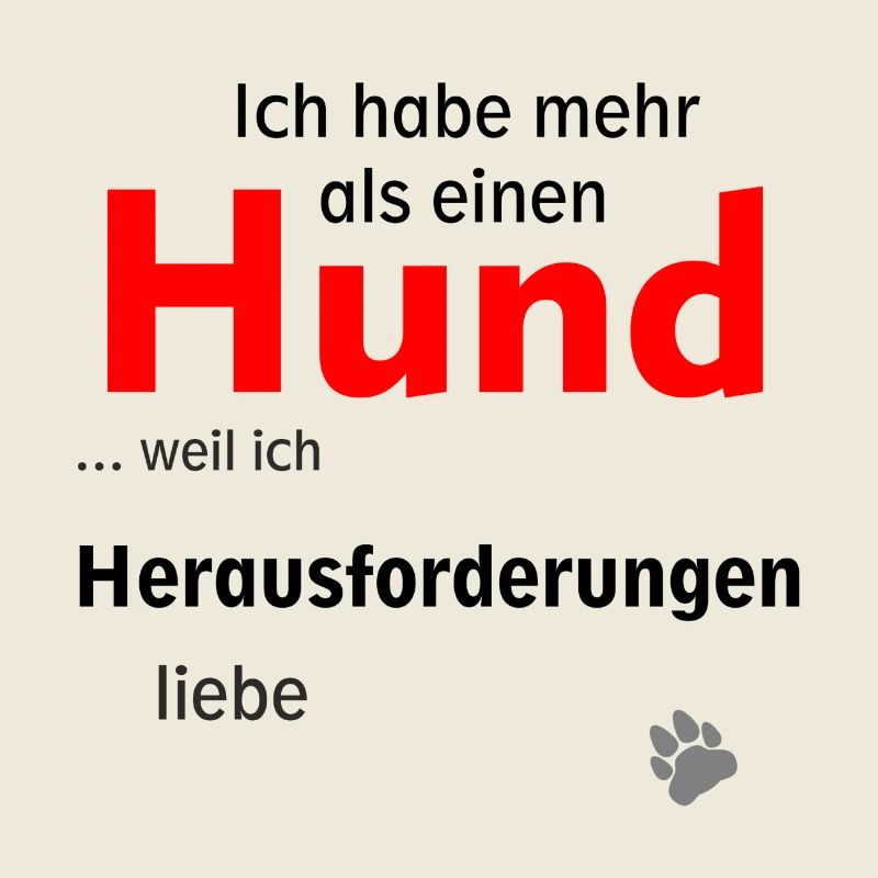 Ich habe mehr als einen Hund, weil ...
