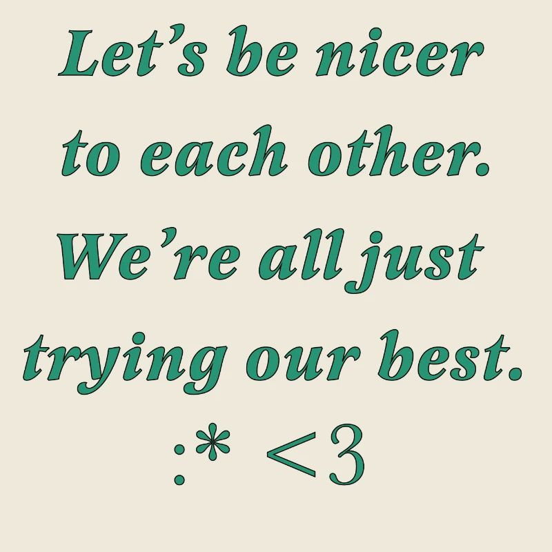 Be nicer