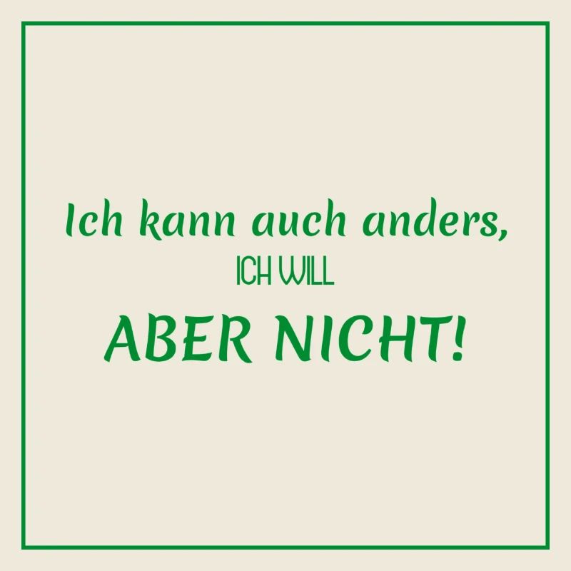 witzige sprüche - ich kann auch anders