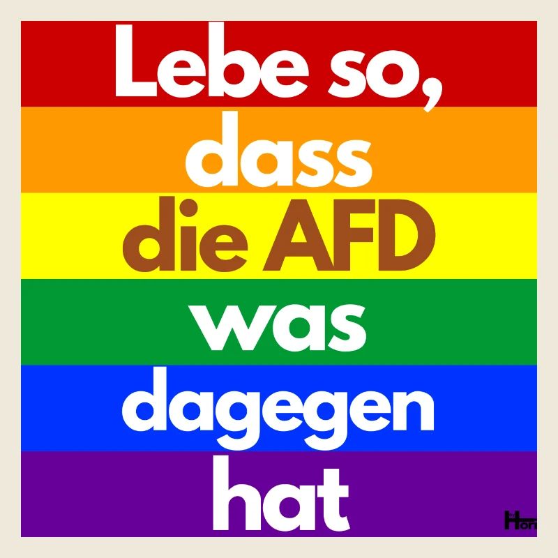 Lebe so dass die AFD was dagegen hat