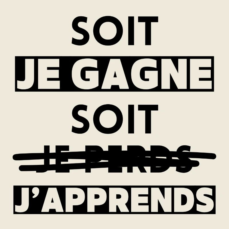 Soit je gagne, soit j'apprends