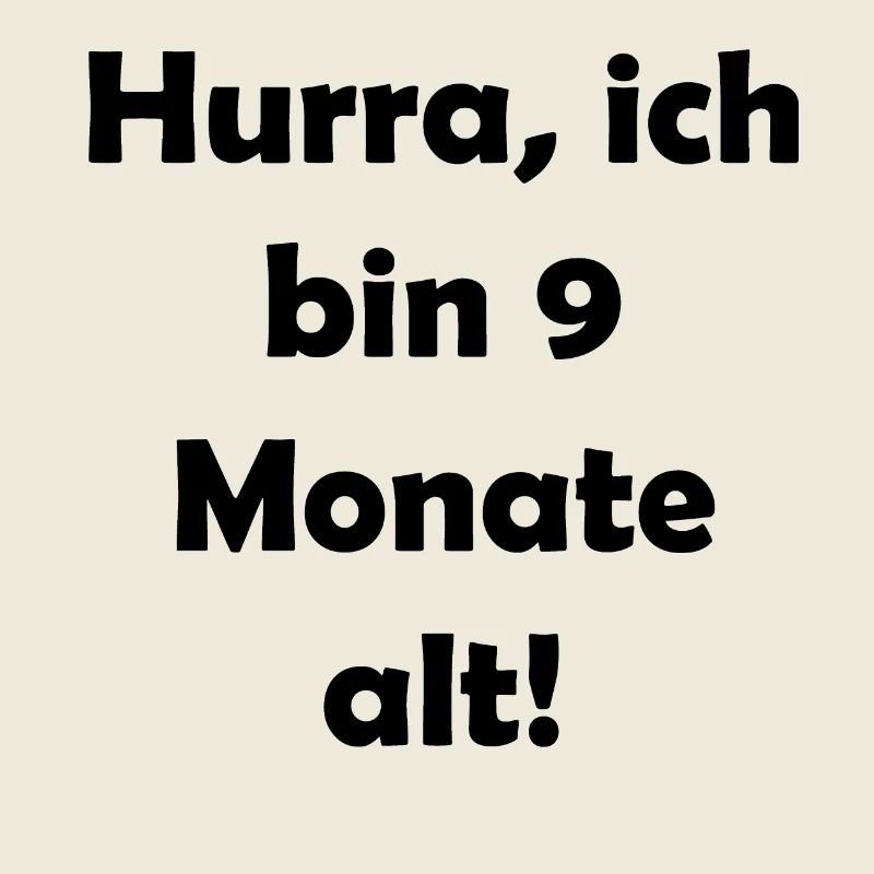 Hurra, ich bin 9 Monate alt