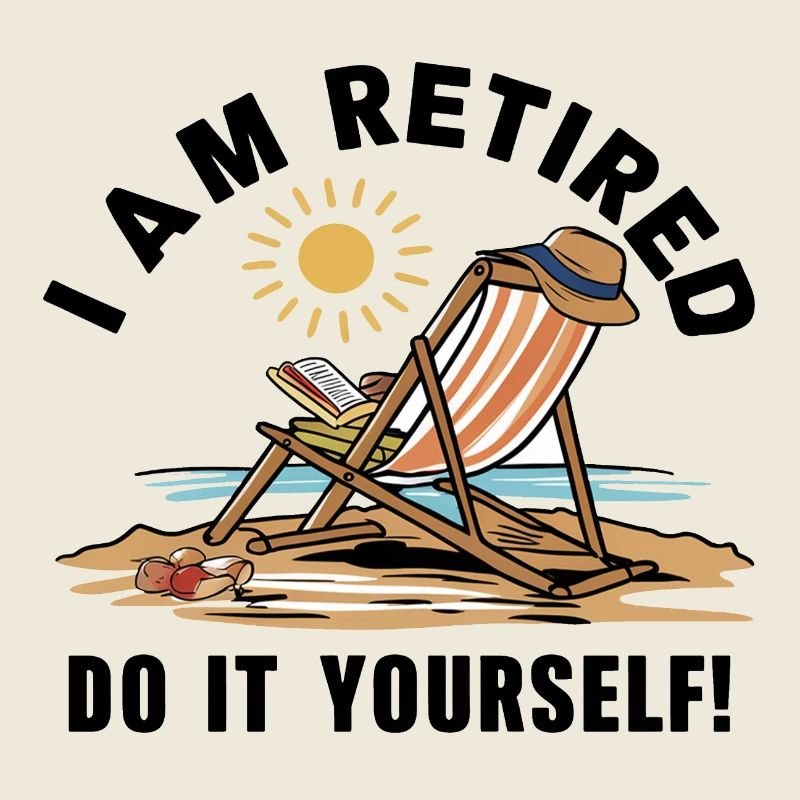 Ich bin im Ruhestand. Mach es selbst!