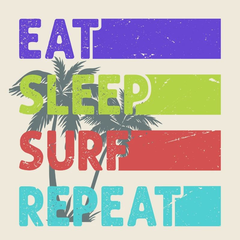 Eat, Sleep, Surf, Repeat