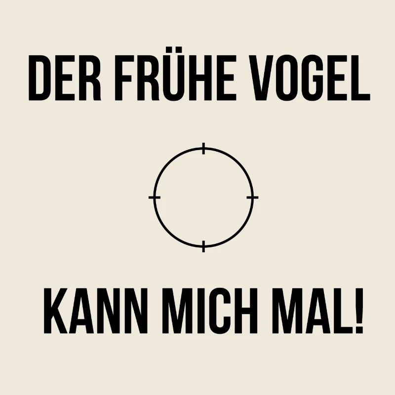 Der frühe Vogel kann mich mal!