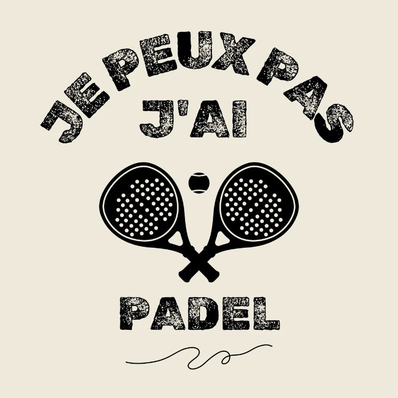 Je peux pas j ai padel