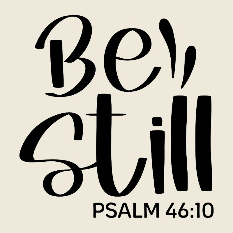 be still and know