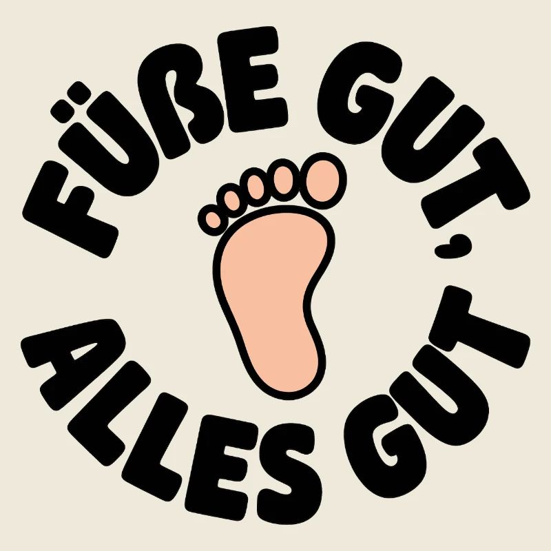 Füße gut, alles gut – Lustiger Fuß Spruch