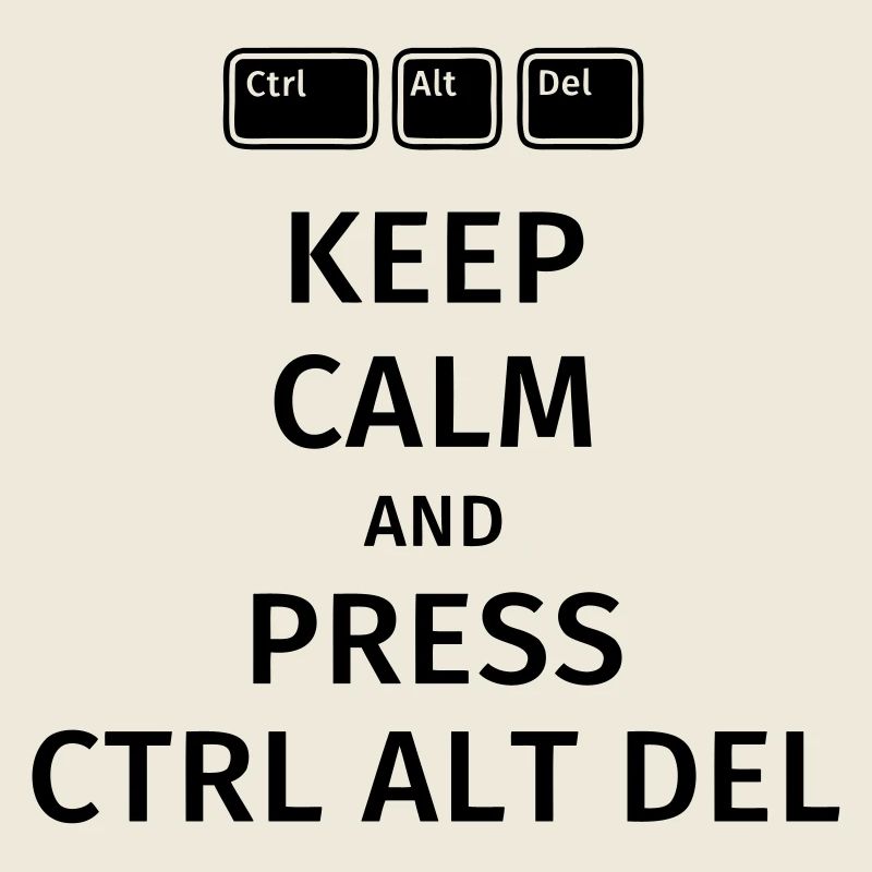 keep calm and press ctrl alt del