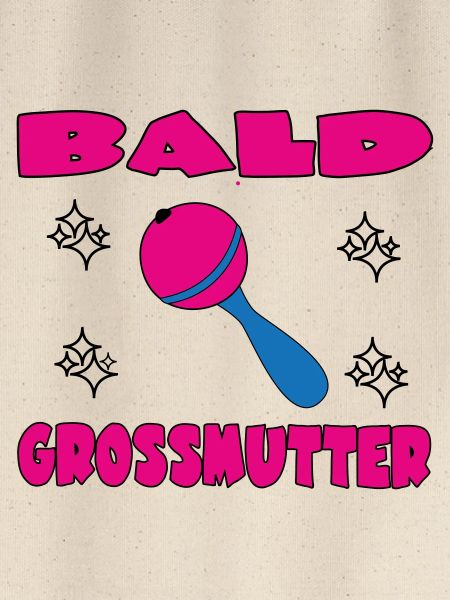BALD GROSSMUTTER