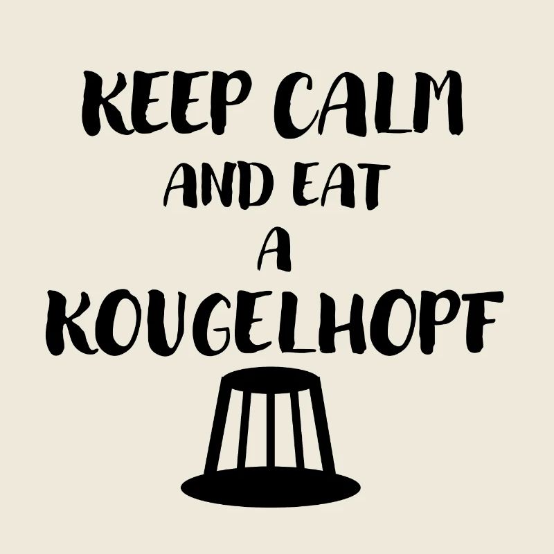 Keep Calm and eat a kougelhopf