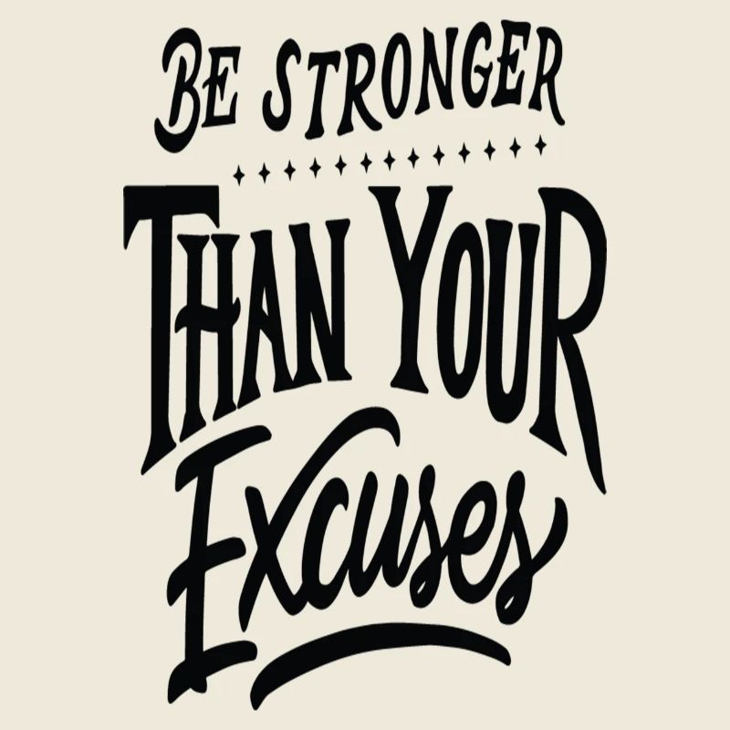 Stronger than your excuses