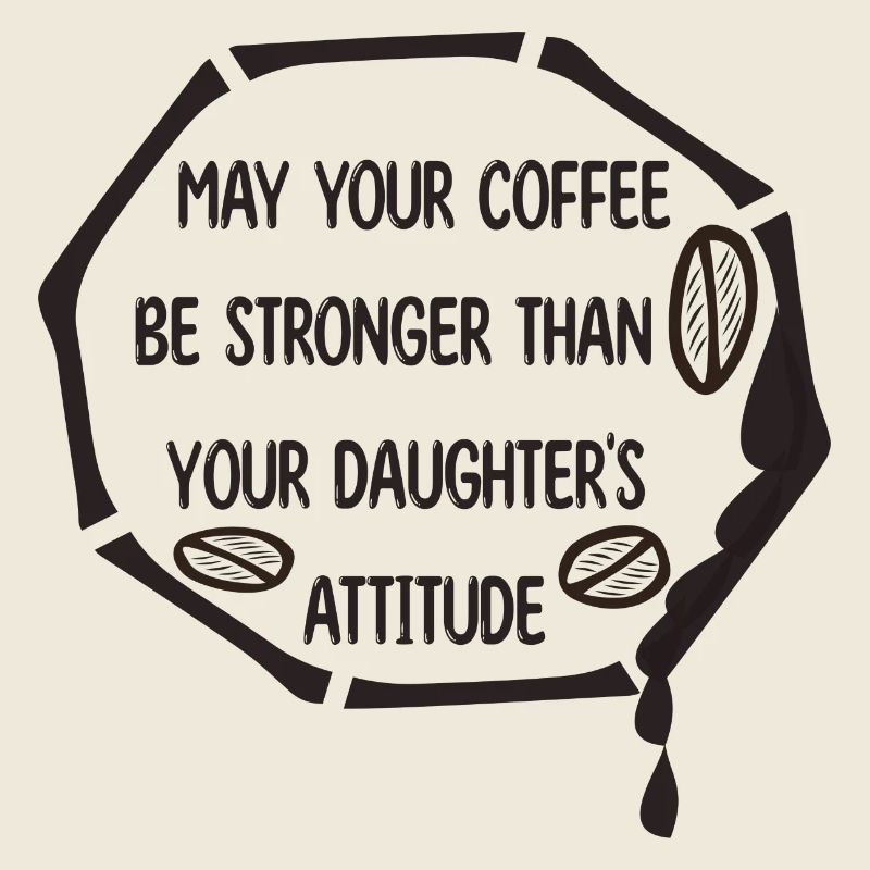 MÖGE IHR KAFFEE STÄRKER SEIN ALS DER IHRER TOCHTER