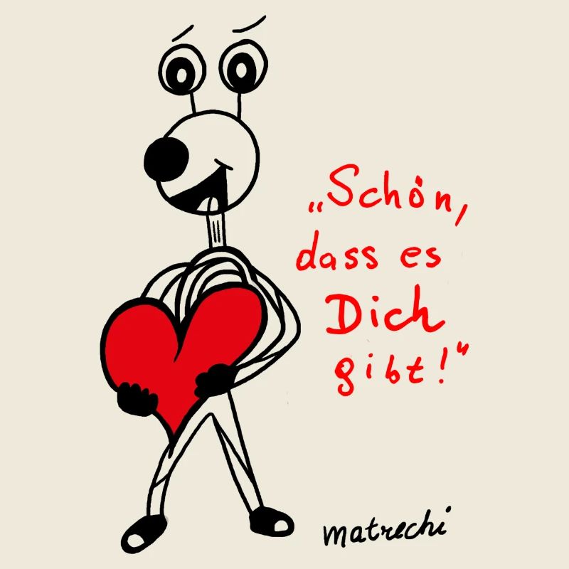 Matrechi "Schön, dass es dich gibt!"