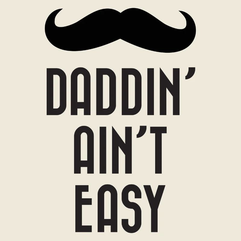 Daddin' Ain't Easy