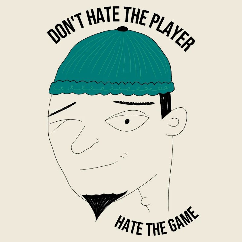 Don't hate the player, hate the game - man