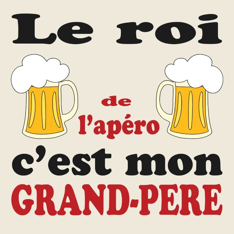 Le roi de l'apéro c'est MON GRAND PERE