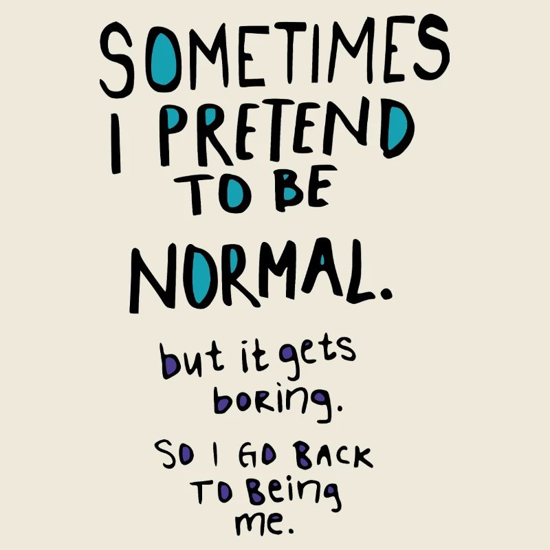 Pretend to be normal