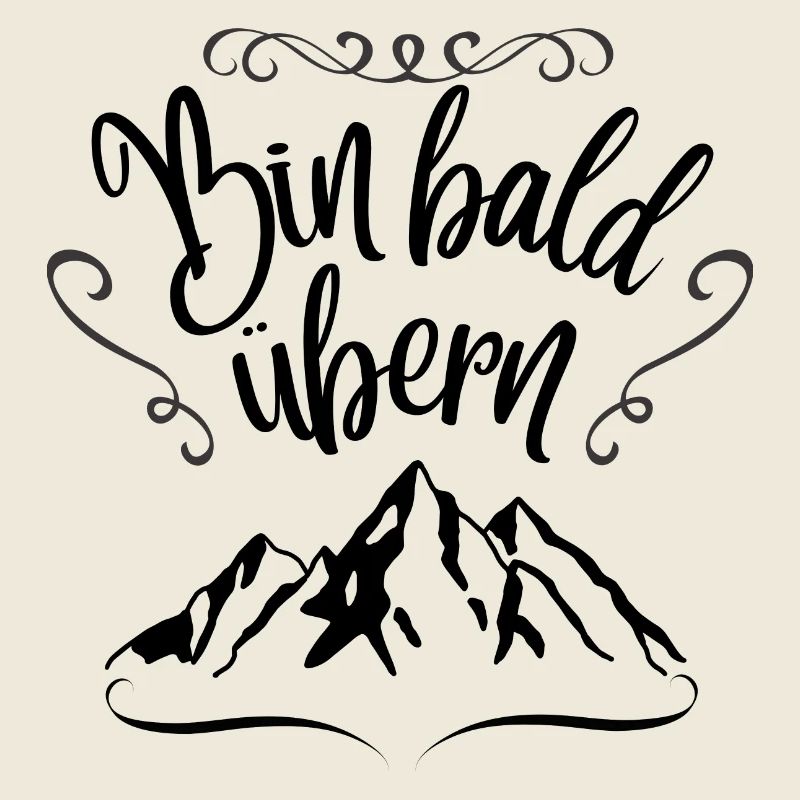 Bin bald übern Berg Berge Wandern Geschenkidee