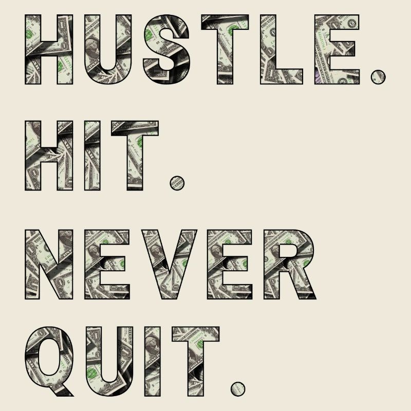 Huste. Hit. Never Quit.