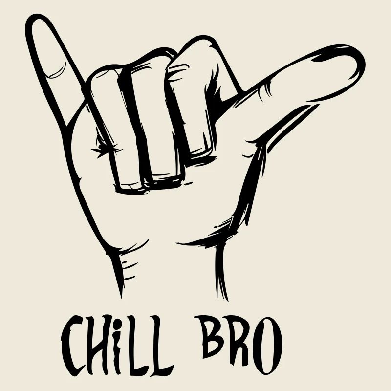 chill bro