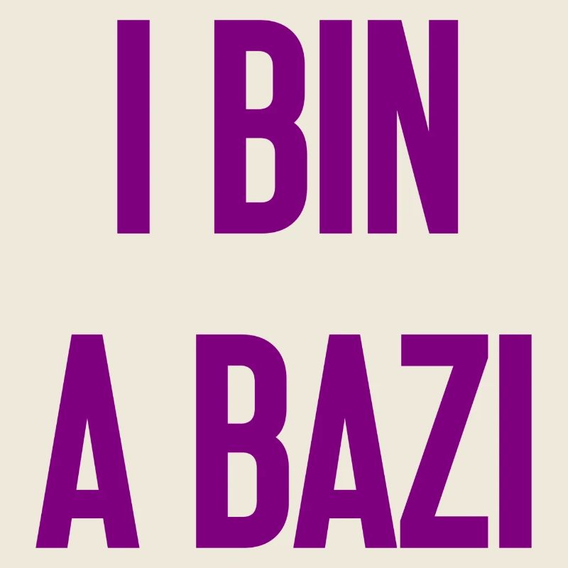I bin a Bazi – Bayerischer Spruch mit Humor