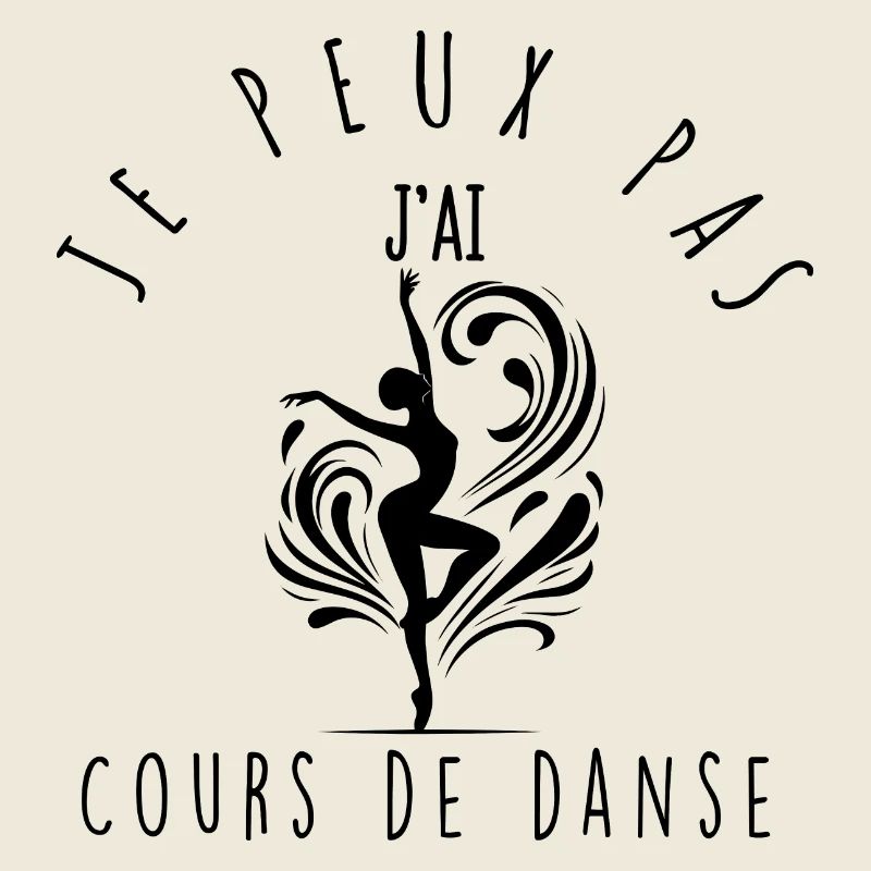 Je peux pas, j'ai cours de danse.