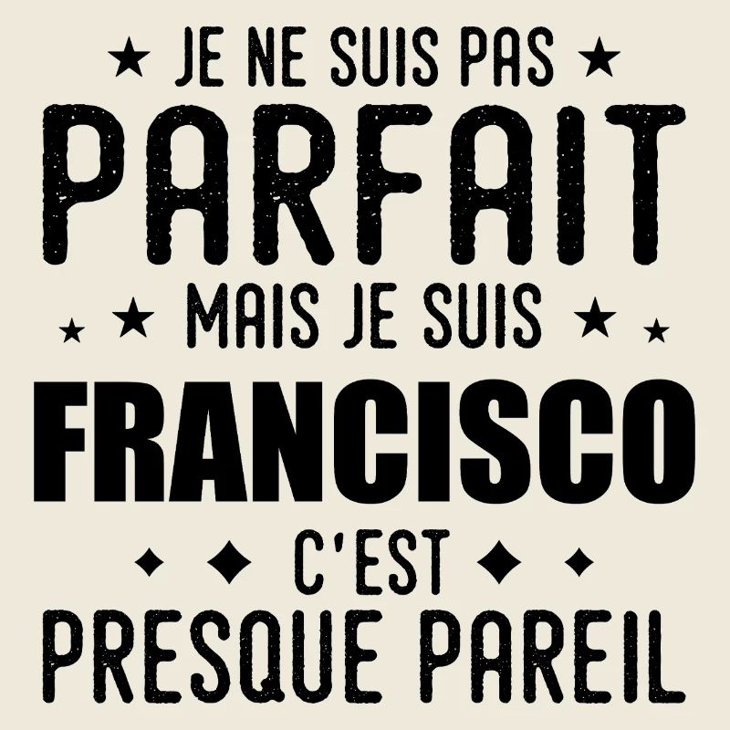 Francisco : authentique, imparfait, top, fier