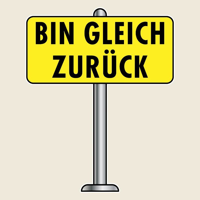 Bin Gleich Zurück Schild