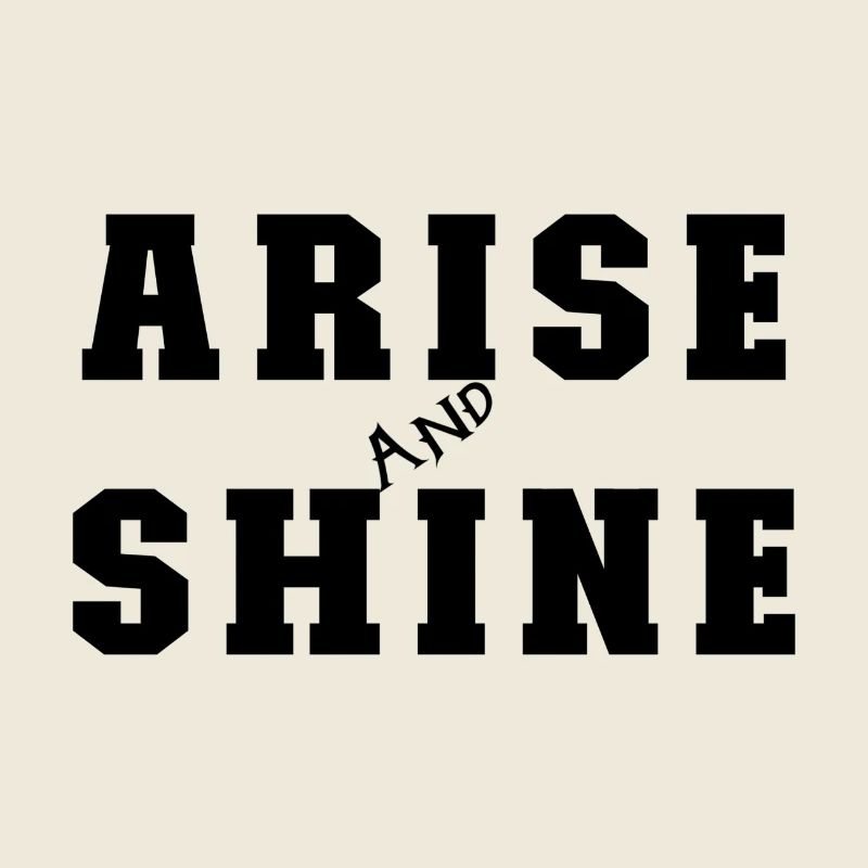 Arise and Shine