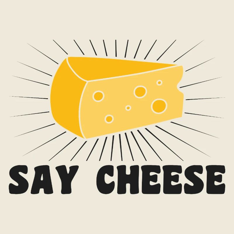 Say cheese