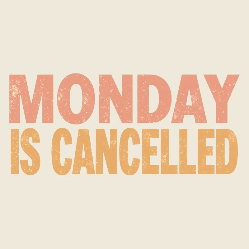 Monday is Cancelled