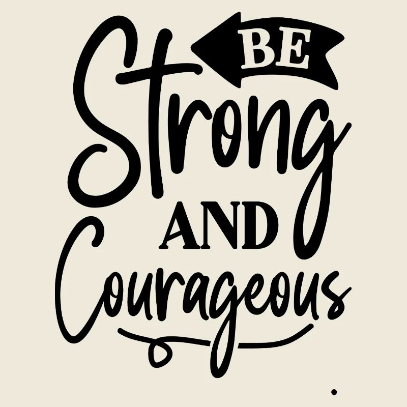 Courageous and strong