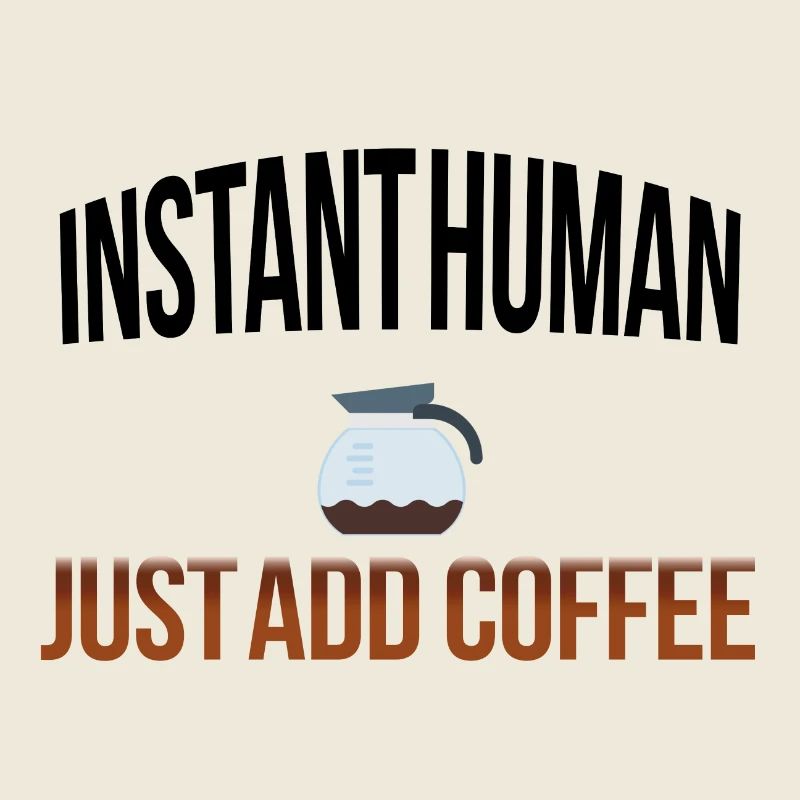 Instant human add coffee